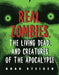 Real Zombies, the Living Dead, and Creatures of the Apocalypse by Brad Steiger