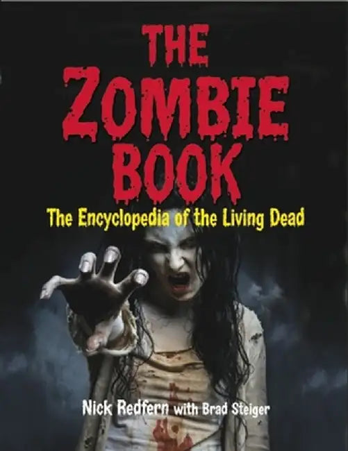 The Zombie Book: The Encyclopedia of the Living Dead by Nick Redfern