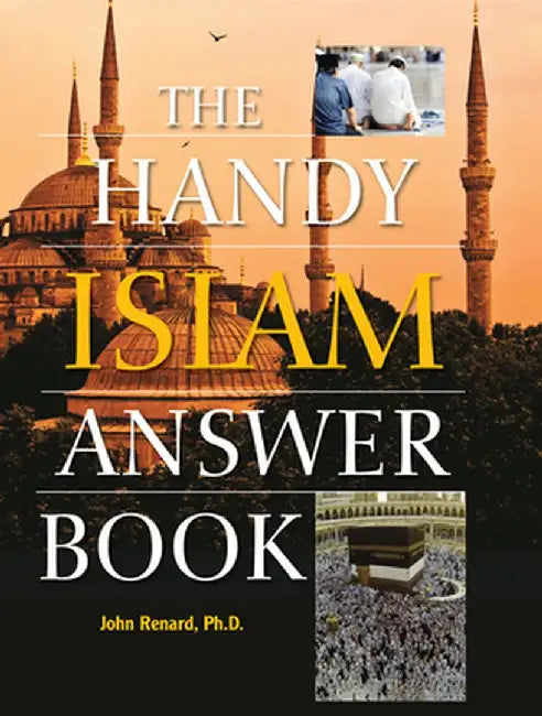 The Handy Islam Answer Book by John Renard