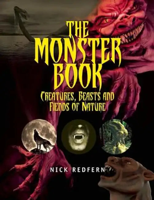 The Monster Book: Creatures, Beasts and Fiends of Nature by Nick Redfern