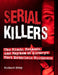 Serial Killers: The Minds, Methods, and Mayhem of History's Notorious Murderers