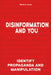 Propaganda, Disinformation, and You