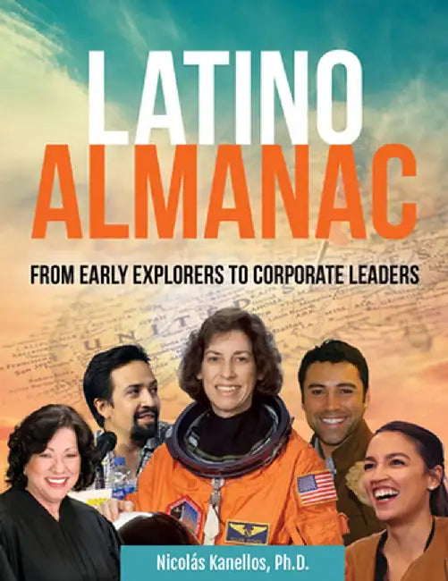Latino Almanac: From Early Explorers to Corporate Leaders by Nicolás Kanellos