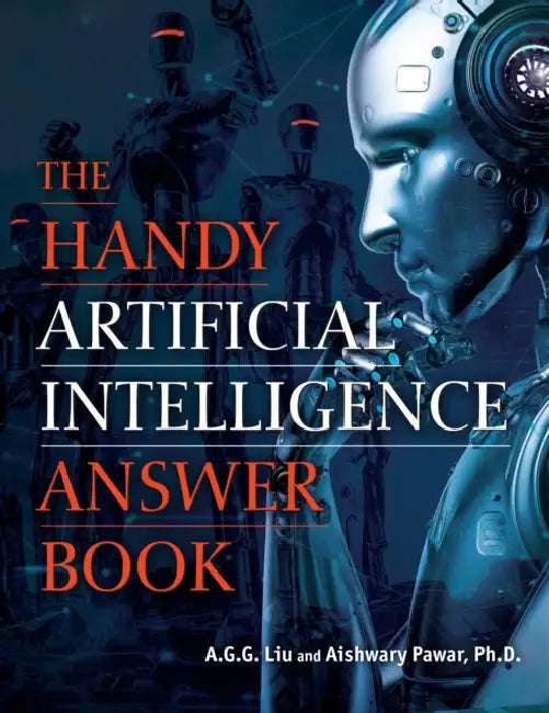 The Handy Artificial Intelligence Answer Book by A. G. G. Liu, Aishwary Pawar