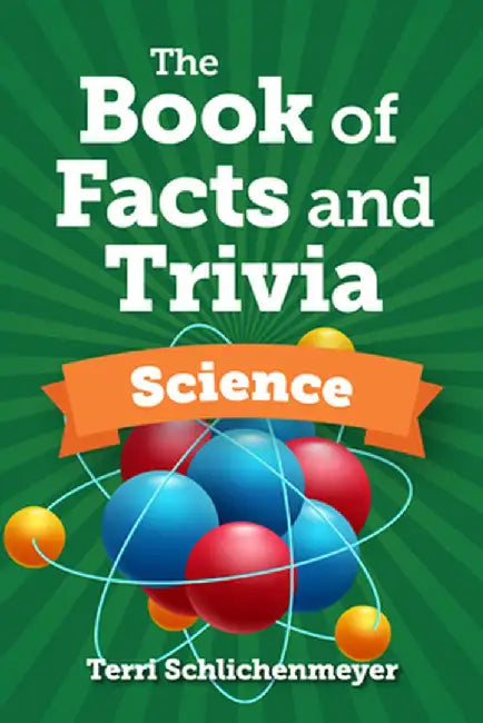 The Book of Facts and Trivia: Science by Terri Schlichenmeyer