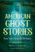 American Ghost Stories: Truly Scary Encounters from Across the Country