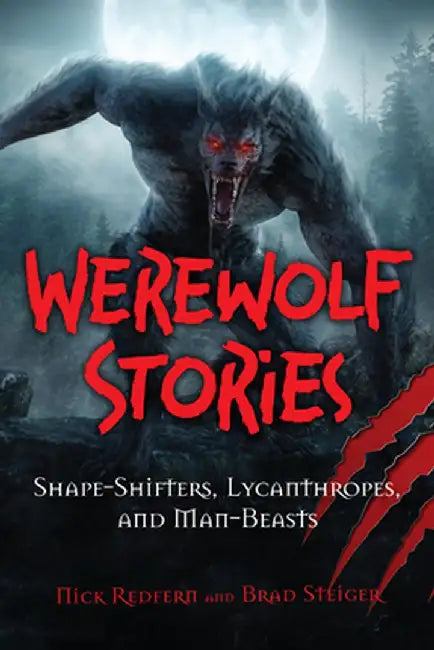 Werewolf Stories: Shape-Shifters, Lycanthropes, and Man-Beasts by Nick Redfern
