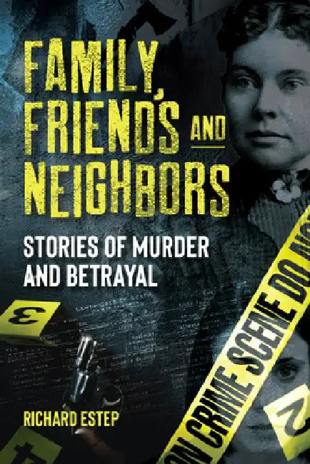 Family, Friends and Neighbors: Stories of Murder and Betrayal