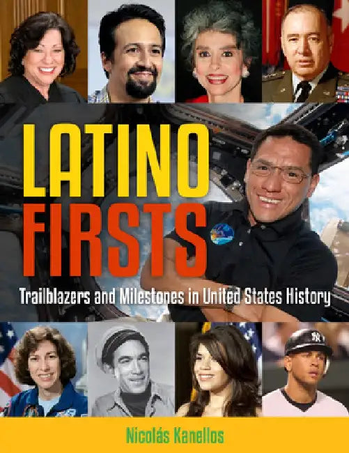Latino Firsts: Trailblazers and Milestones in United States History by Nicolás Kanellos