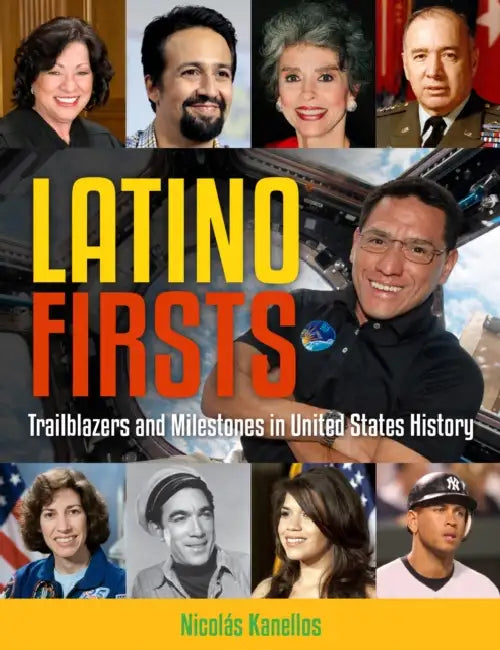Latino Firsts: Trailblazers and Milestones in United States History by Nicolás Kanellos