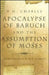 Apocalypse of Baruch and the Assumption of Moses by R. H. Charles, William J. Ferrar, R. A. Gilbert