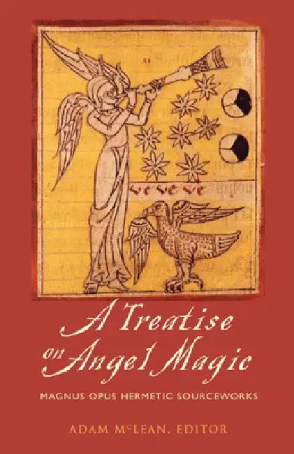 Treatise on Angel Magic: Magnum Opus Hermetic Sourceworks by Adam McLean