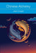 Chinese Alchemy: Taoism, the Power of Gold, and the Quest for Immortality by Jean Cooper