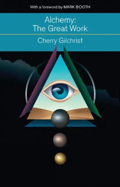 Alchemy--The Great Work: A History and Evaluation of the Western Hermetic Tradition by Cherry Gilchrist, Mark Booth