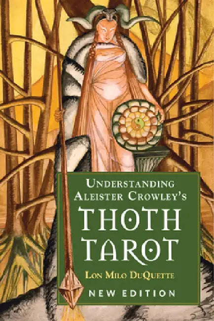 Understanding Aleister Crowley's Thoth Tarot: New Edition by Lon Milo DuQuette
