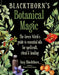 Blackthorn's Botanical Magic: The Green Witch's Guide to Essential Oils for Spellcraft, Ritual & Healing by Amy Blackthorn