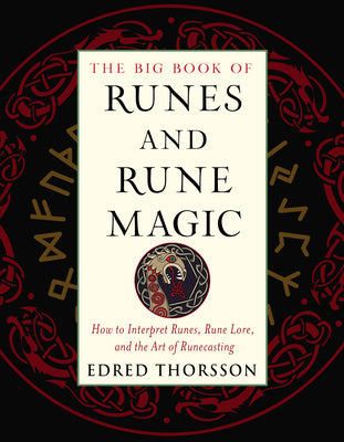 The Big Book of Runes and Rune Magic: A Complete Guide to Interpreting Runes, Rune Lore, and the Art of Runecasting by Edred Thorsson