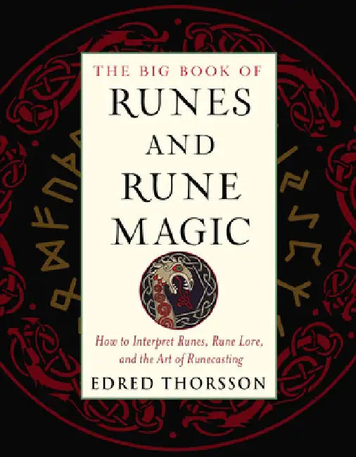 The Big Book of Runes and Rune Magic: A Complete Guide to Interpreting Runes, Rune Lore, and the Art of Runecasting by Edred Thorsson