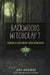 Backwoods Witchcraft: Conjure & Folk Magic from Appalachia by Richards, Jake