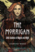 The Morrigan: Celtic Goddess of Magic and Might by Courtney Weber