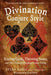 Divination Conjure Style: Reading Cards, Throwing Bones, and Other Forms of Household Fortune-Telling by Starr Casas
