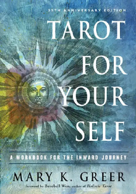 Tarot for Your Self: A Workbook for the Inward Journey (35th Anniversary Edition) by Mary K. Greer