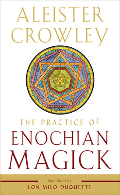 The Practice of Enochian Magick by Aleister Crowley