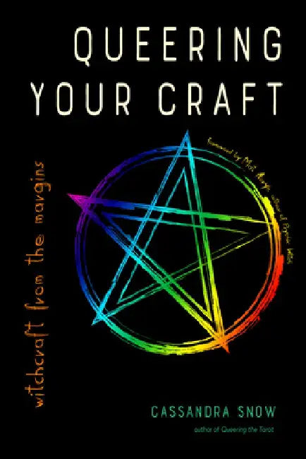 Queering Your Craft: Witchcraft from the Margins by Cassandra Snow