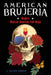 American Brujeria: Modern Mexican-American Folk Magic by J. Allen Cross