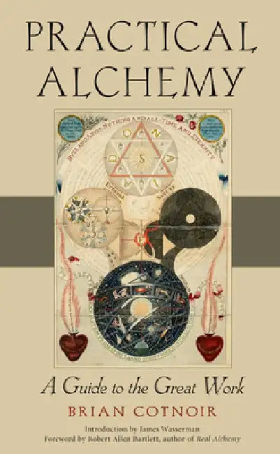 Practical Alchemy: A Guide to the Great Work by Brian Cotnoir