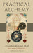 Practical Alchemy: A Guide to the Great Work by Brian Cotnoir