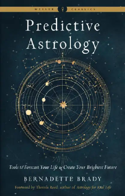 Predictive Astrology: Tools to Forecast Your Life and Create Your Brightest Future by Bernadette Brady