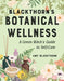 Blackthorn's Botanical Wellness: A Green Witch's Guide to Self-Care by Amy Blackthorn