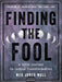 Finding the Fool: Creating a Personal Relationship with the Tarot by Meg Jones Wall
