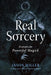 Real Sorcery: Strategies for Powerful Magick by Jason Miller