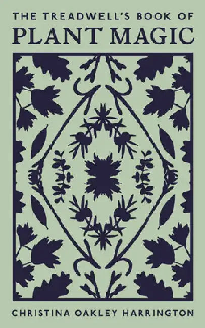 The Treadwell's Book of Plant Magic by Christina Oakley Harrington