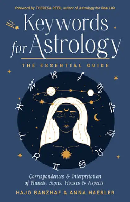 Keywords for Astrology: The Essential Guide to Correspondences and Interpretation of Planets, Signs, Houses, and Aspects by Hajo Banzhaf