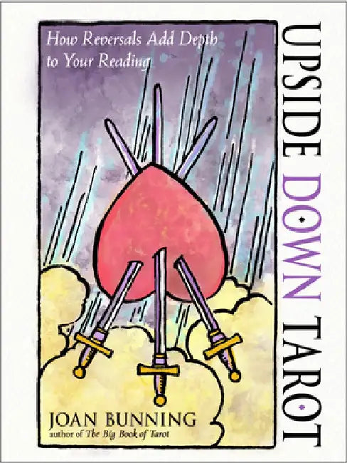 Upside Down Tarot: How Reversals Add Depth to Your Reading by Joan Bunning