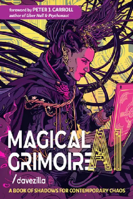 Magical AI Grimoire: A Book of Shadows for Contemporary Chaos by Davezilla