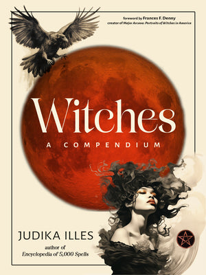 Witches: A Compendium by Judika Illes