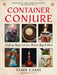 Container Conjure: Crafting Magic with Jars, Bottles, Bags, and More by Starr Casas, Cory Thomas Hutcheson