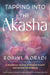 Tapping Into the Akasha: A Wondrous Journey of Personal Growth and Spiritual Development by Rohini Moradi