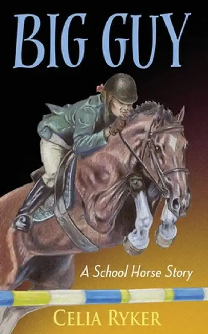 Big Guy: A School Horse Story by Celia Ryker