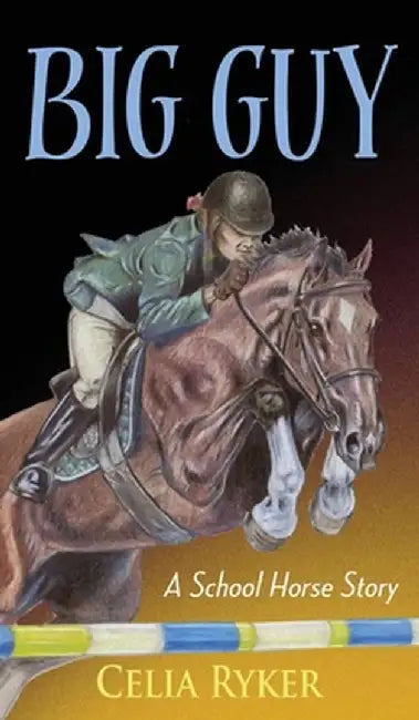 Big Guy: A School Horse Story by Celia Ryker
