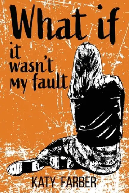What If It Wasn't My Fault by Katy Farber