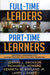 Full-Time Leaders/Part-Time Learners: Doctoral Programs for Administrators with Multiple Priorities by Joanne L. Erickson, Richard D. Howard, Kenneth W. Borland Jr