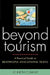 Beyond Tourism: A Practical Guide to Meaningful Educational Travel by Kenneth Cushner