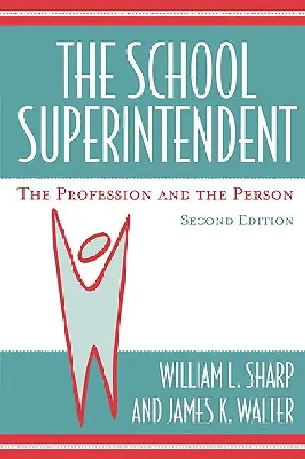 School Superintendent: The Profession and the Person by William L. Sharp, James K. Walter