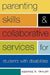 Parenting Skills and Collaborative Services for Students with Disabilities by George R. Taylor