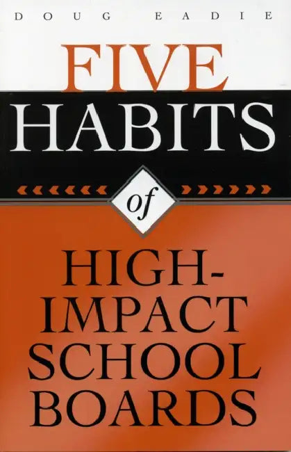 Five Habits of High-Impact School Boards by Doug Eadie